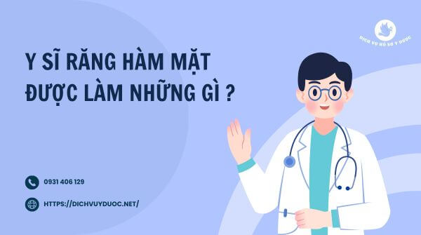 Y sĩ Răng Hàm Mặt được làm những gì? Công việc, Quy trình và Cơ hội